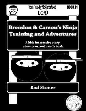 Brendon & Carson's Ninja Training and Adventures de MR Rod P. Stoner