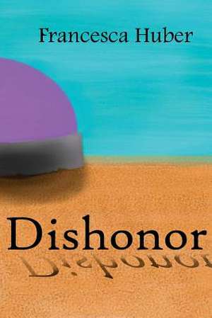 Dishonor de Francesca Huber