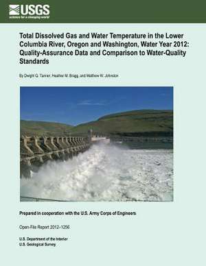 Total Dissolved Gas and Water Temperature in the Lower Columbia River, Oregon and Washington, Water Year 2012, Quality-Assurance Data and Comparison t de U. S. Department of the Interior