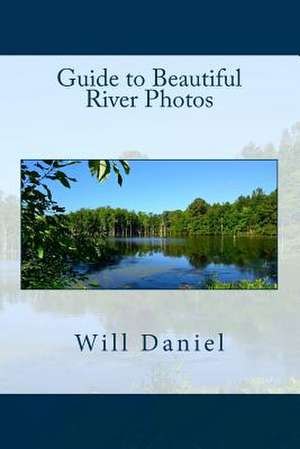 Guide to Beautiful River Photos de Will Daniel