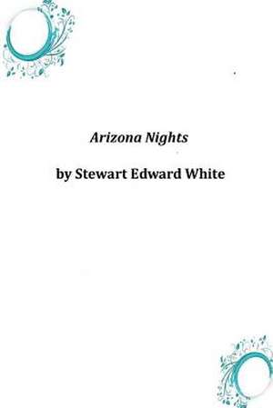 Arizona Nights de Stewart Edward White