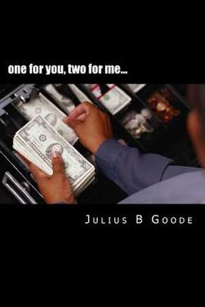 One for You, Two for Me... de Julius B. Goode