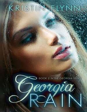 Georgia Rain de Kristin Flynn