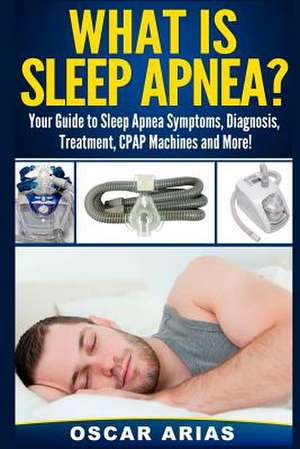 What Is Sleep Apnea? de Oscar Arias