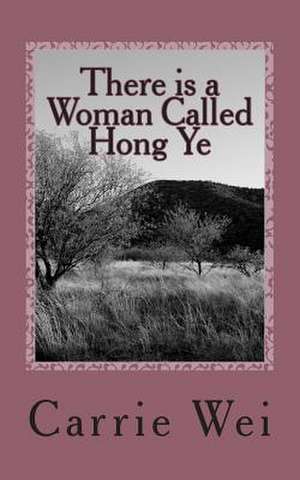 There Is a Woman Called Hong Ye de Carrie Wei