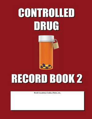 Controlled Drug Record Book 2 de Max N. Jax