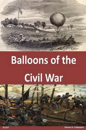 Balloons of the Civil War de Us Army Command and General Staff Colleg