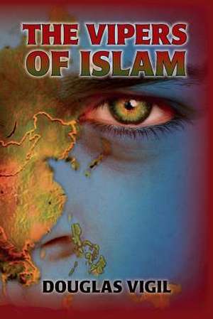 The Vipers of Islam de Douglas Vigil