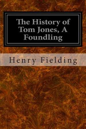 The History of Tom Jones, a Foundling de Henry Fielding