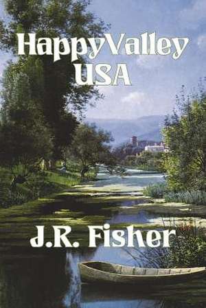 Happy Valley USA de J. R. Fisher