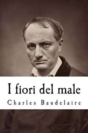 I Fiori del Male de Charles P. Baudelaire