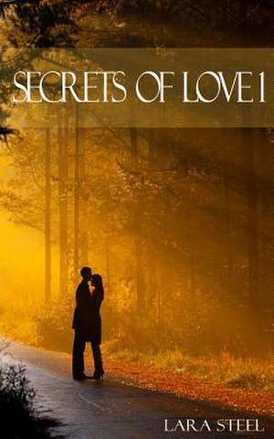 Secrets of Love - Teil 1 de Lara Steel