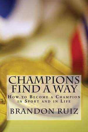 Champions Find a Way de Brandon Ruiz