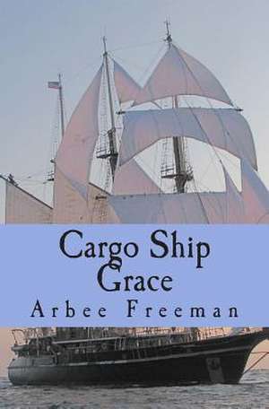 Cargo Ship Grace de Arbee Freeman