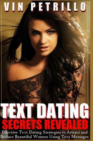 Text Dating Secrets Revealed de Vin Petrillo