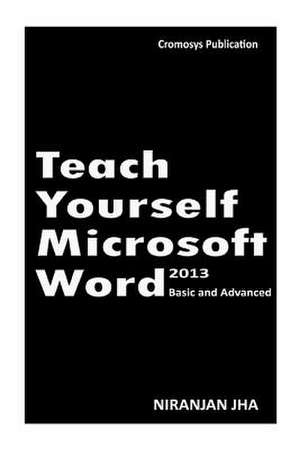 Teach Yourself Microsoft Word 2013 de Niranjan Jha