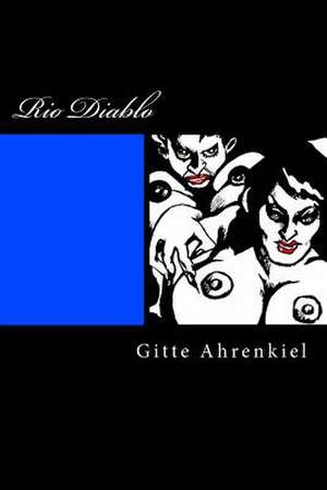 Rio Diablo de Gitte Ahrenkiel