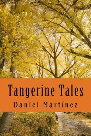 Tangerine Tales de Daniel Martinez