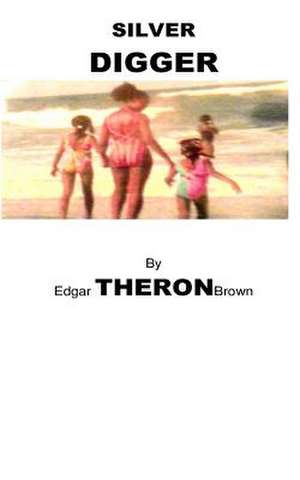 Silver Digger de Edgar Theron Brown