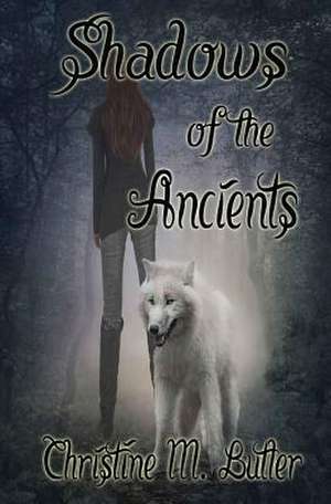 Shadows of the Ancients de Christine M. Butler