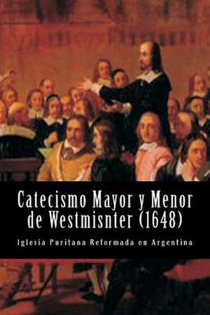 Catecismo Mayor y Menor de Westmisnter de Teologos De Westmisnter