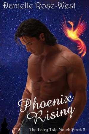 Phoenix Rising de Danielle Rose-West