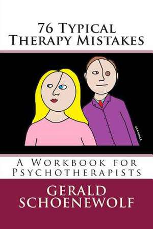 76 Typical Therapy Mistakes de Gerald Schoenewolf