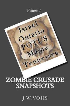 Zombie Crusade Snapshots de J. W. Vohs