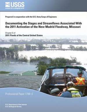 Documenting the Stages and Streamflows Associated with the 2011 Activation of the New Madrid Floodway, Missouri de U. S. Department of the Interior