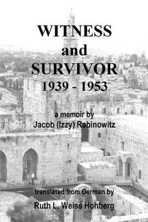 Witness and Survivor de Ruth L. Weiss Hohberg