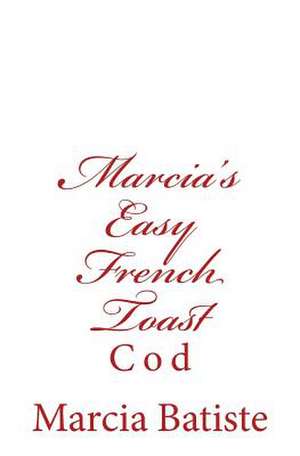 Marcia's Easy French Toast de Wilson, Marcia Batiste Smith