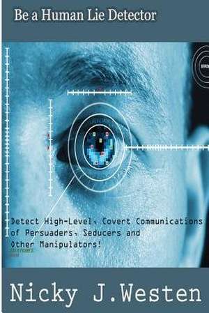 Be a Human Lie Detector de Nicky J. Westen