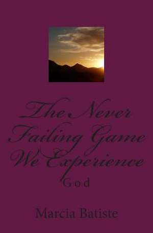 The Never Failing Game We Experience de Wilson, Marcia Batiste Smith