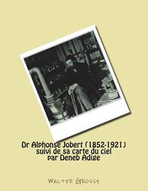 Dr Alphonse Jobert (1852-1921) de Walter Grosse