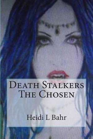 Death Stalkers the Chosen de Heidi L. Bahr