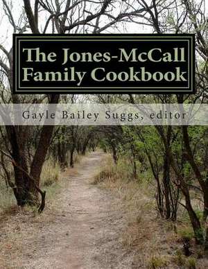 The Jones-McCall Family Cookbook de Gayle Bailey Suggs