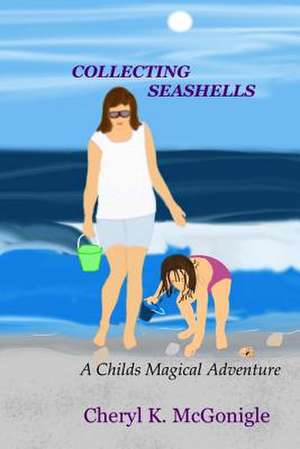 Collecting Seashells de Cheryl K. McGonigle