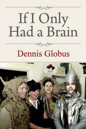 If I Only Had a Brain de Dennis Globus