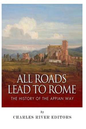 All Roads Lead to Rome de Charles River Editors