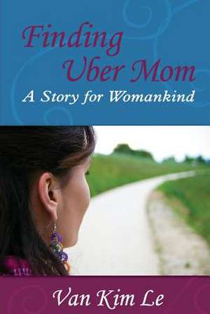 Finding Uber Mom de Van Kim Le