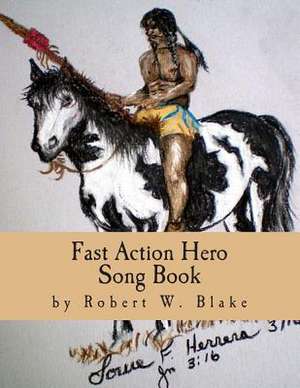 Fast Action Hero Song Book de Robert W. Blake