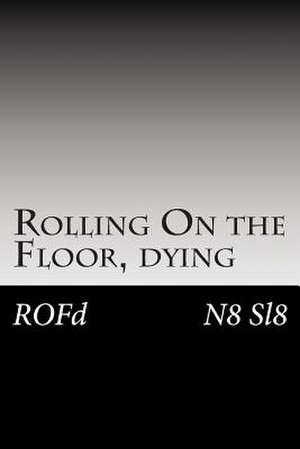 Rolling on the Floor, Dying de N8 Sl8