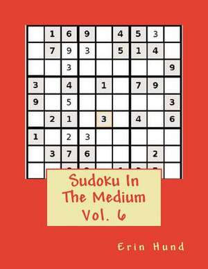 Sudoku in the Medium Vol. 6 de Erin Hund