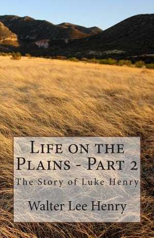 Life on the Plains - Part 2 de Walter Lee Henry