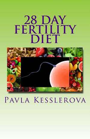 28 Day Fertility Diet de Pavla Kesslerova