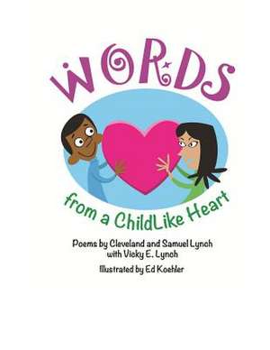 Words from a Childlike Heart de Cleveland W. Lynch III