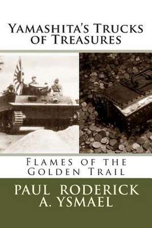 Yamashita's Trucks of Treasures de Paul Roderick a. Ysmael