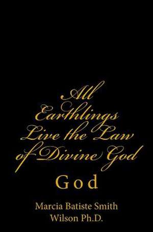 All Earthlings Live the Law of Divine God de Wilson, Marcia Batiste Smith