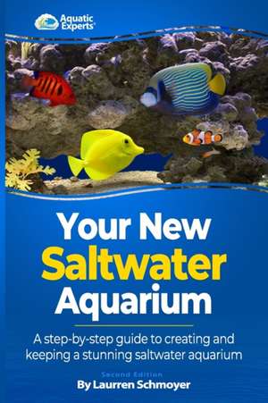 Your New Saltwater Aquarium de MR Laurren J. Schmoyer