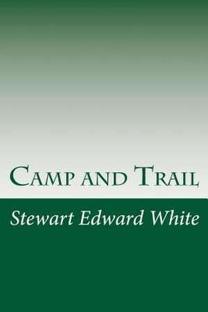 Camp and Trail de Stewart Edward White